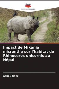 Produktbild: Impact de Mikania micrantha sur l'habitat de Rhinoceros unicornis au N&eacute;pal