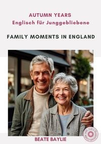 Produktbild: Family Moments in England - AUTUMN YEARS - Englisch f&uuml;r Junggebliebene
