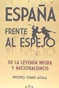 Produktbild: Espa&ntilde;a frente al espejo : de la leyenda negra y nacionalismos