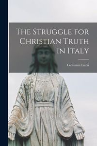 Produktbild: The Struggle for Christian Truth in Italy