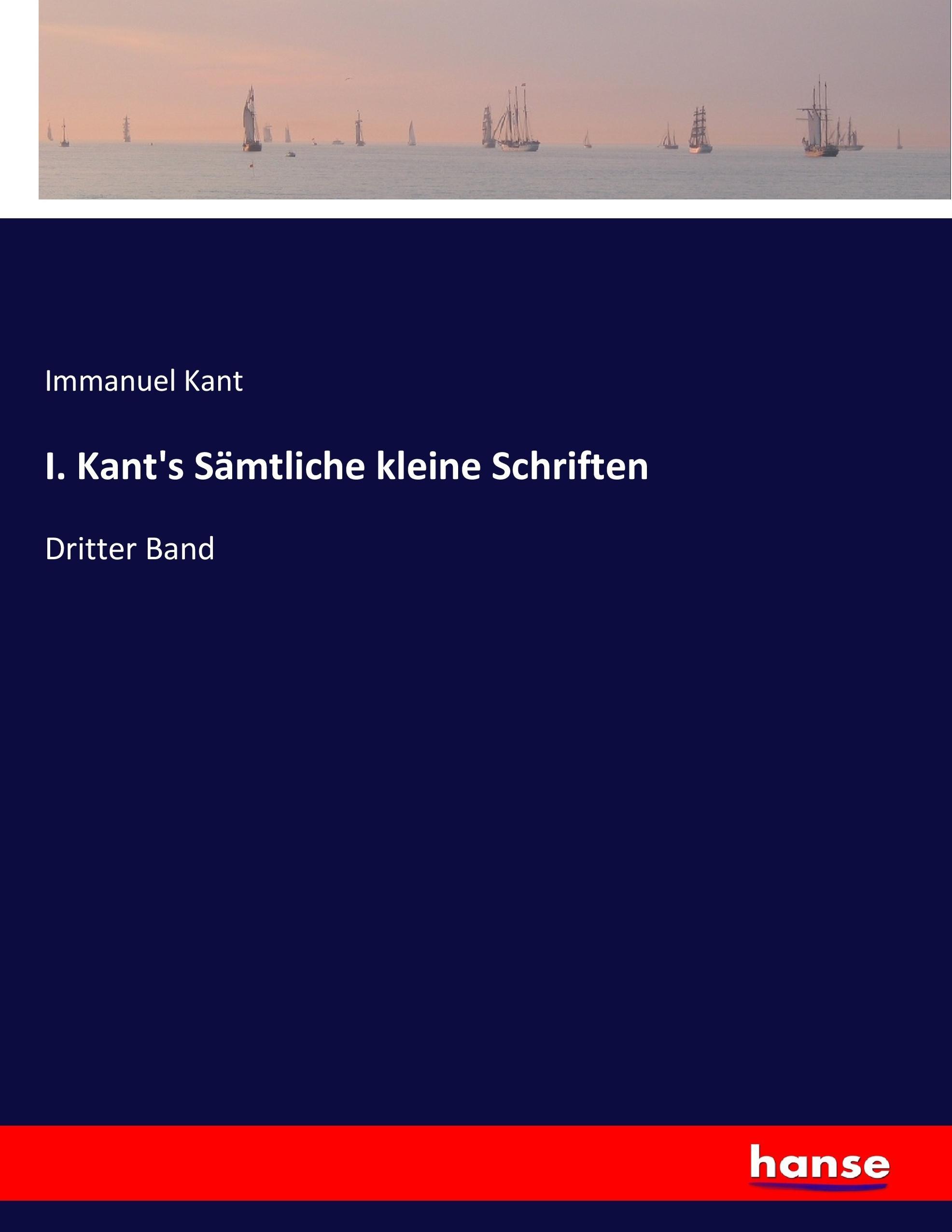 Bild vom Artikel I. Kant's Sämtliche kleine Schriften vom Autor Immanuel Kant