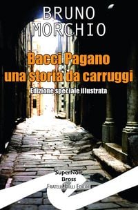Produktbild: Bacci Pagano. Una storia da carruggi
