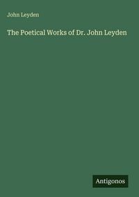 Produktbild: The Poetical Works of Dr. John Leyden