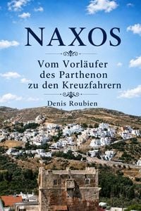 Produktbild: Naxos. Vom Vorl&auml;ufer des Parthenon zu den Kreuzfahrern