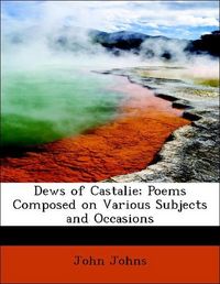 Produktbild: Johns, J: Dews of Castalie; Poems Composed on Various Subjec