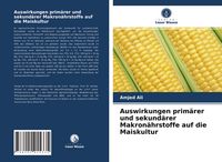 Produktbild: Auswirkungen prim&auml;rer und sekund&auml;rer Makron&auml;hrstoffe auf die Maiskultur