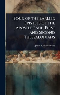 Produktbild: Four of the Earlier Epistles of the Apostle Paul, First and Second Thessalonians