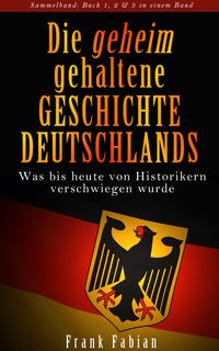 Produktbild: Die geheim gehaltene Geschichte Deutschlands - Sammelband