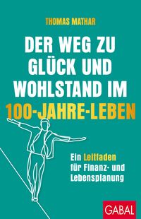 Produktbild: Der Weg zu Gl&uuml;ck und Wohlstand im 100-Jahre-Leben