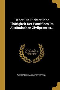 Produktbild: Ueber Die Richterliche Th&auml;tigkeit Der Pontifices Im Altr&ouml;mischen Zivilprozess...