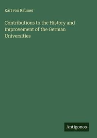 Produktbild: Contributions to the History and Improvement of the German Universities