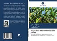 Produktbild: Tropischen Mais verstehen (Zea mays L.)