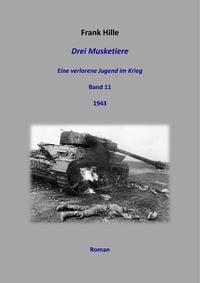 Produktbild: Drei Musketiere - Eine verlorene Jugend im Krieg, Band 11