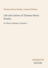 Produktbild: Life and Letters of Thomas Henry Huxley