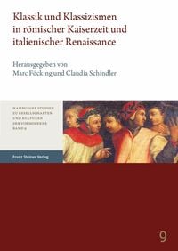 Produktbild: Klassik und Klassizismen in römischer Kaiserzeit und italienischer Renaissance
