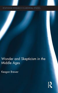Produktbild: Wonder and Skepticism in the Middle Ages