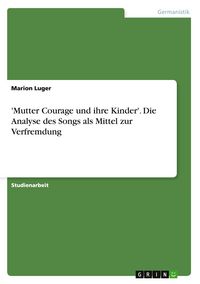 Produktbild: 'Mutter Courage und ihre Kinder'. Die Analyse des Songs als Mittel zur Verfremdung