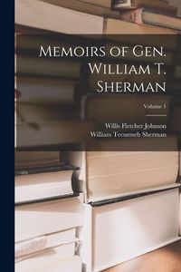 Produktbild: Memoirs of Gen. William T. Sherman; Volume 1
