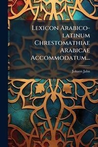 Produktbild: Lexicon Arabico-latinum Chrestomathiae Arabicae Accommodatum...