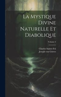 Produktbild: La Mystique Divine Naturelle Et Diabolique; Volume 4