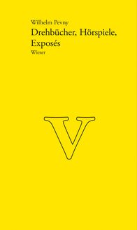 Produktbild: Werkausgabe Wilhelm Pevny / Drehb&uuml;cher, H&ouml;rspiele, Expos&eacute;s