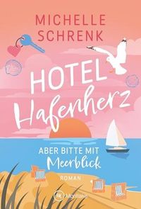 Produktbild: Hotel Hafenherz &ndash; Aber bitte mit Meerblick