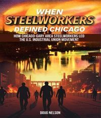 Produktbild: When Steelworkers Defined Chicago