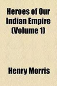 Produktbild: Heroes of Our Indian Empire (Volume 1)