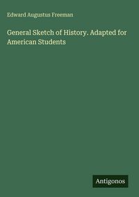 Produktbild: General Sketch of History. Adapted for American Students