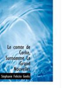 Produktbild: Le Comte de Corke, Surnomm Le Grand Nouvelles