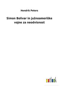 Produktbild: Simon Bolivar in ju&iquest;noameri&iquest;ke vojne za neodvisnost