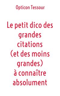 Produktbild: Le petit dico des grandes citations (et des moins grandes) &agrave; conna&icirc;tre absolument