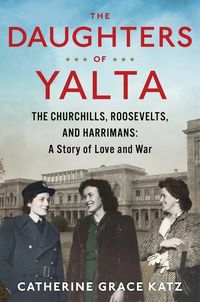 Produktbild: Katz, C: The Daughters Of Yalta