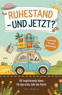 Produktbild: Geschenk zum Ruhestand: 99 inspirierende Ideen f&uuml;r das erste Jahr der Rente