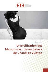 Produktbild: Diversification des Maisons de luxe au travers de Chanel et Vuitton