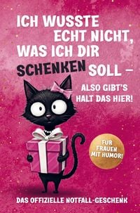Produktbild: Ich wusste echt nicht, was ich dir schenken soll - Das perfekte Geschenk f&uuml;r Frauen: