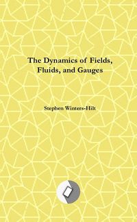 Produktbild: The Dynamics of Fields, Fluids, and Gauges