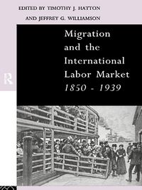 Produktbild: Migration and the International Labor Market 1850-1939