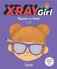 Produktbild: X-Ray girl. Myst&egrave;re &agrave; l'&eacute;cole