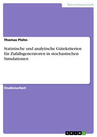 Produktbild: Statistische und analytische G&uuml;tekriterien f&uuml;r Zufallsgeneratoren in stochastischen Simulationen