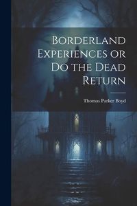 Produktbild: Borderland Experiences or Do the Dead Return