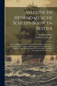 Produktbild: Aeloude en hedendaegsche scheeps-bouw en bestier: Waer in wijtloopigh wert verhandelt, de wijze van scheeps-timmeren, by Grieken en Romeynen: scheeps-