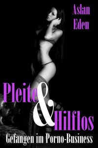 Produktbild: Pleite & Hilflos! - Gefangen im Porno-Business
