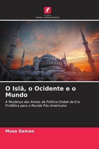 Produktbild: O Isl&atilde;, o Ocidente e o Mundo