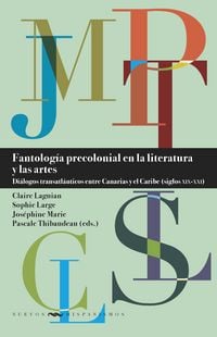 Produktbild: Fantolog&iacute;a precolonial en la literatura y las artes : di&aacute;logos transatl&aacute;nticos entre Canarias y el Caribe (siglos XIX-XXI