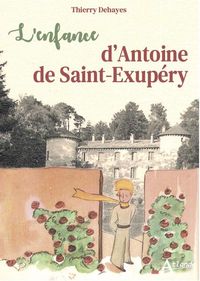Produktbild: L'enfance d'Antoine de Saint-Exup&eacute;ry