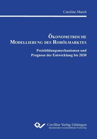 Produktbild: &Ouml;konometrische Modellierung des Roh&ouml;lmarktes. Preisbildungsmechanismen und Prognose der Entwicklung bis 2030