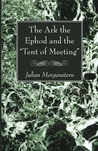Produktbild: The Ark the Ephod and the "Tent of Meeting"