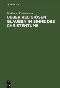 Produktbild: Ueber religi&ouml;sen Glauben im Sinne des Christentums