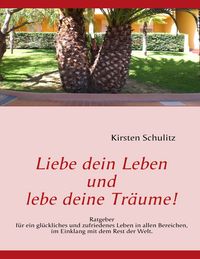 Produktbild: Liebe dein Leben und lebe deine Tr&auml;ume!